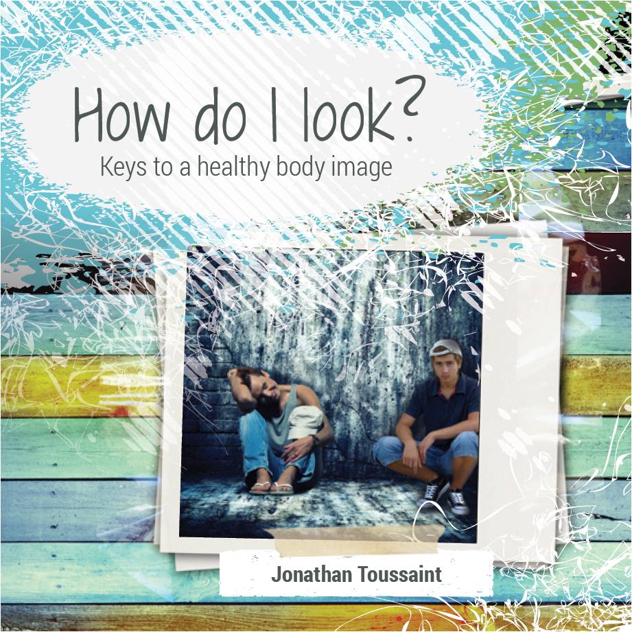 dr jon toussaint - Author HOW DO I LOOK: Keys to a healthy body image By dr jon toussaint